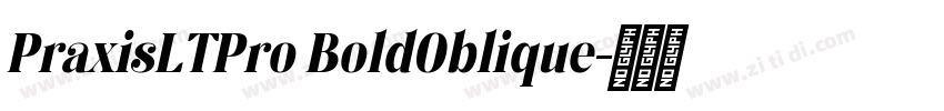 PraxisLTPro BoldOblique字体转换